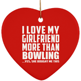 I Love My Girlfriend More Than Bowling - Heart Ornament