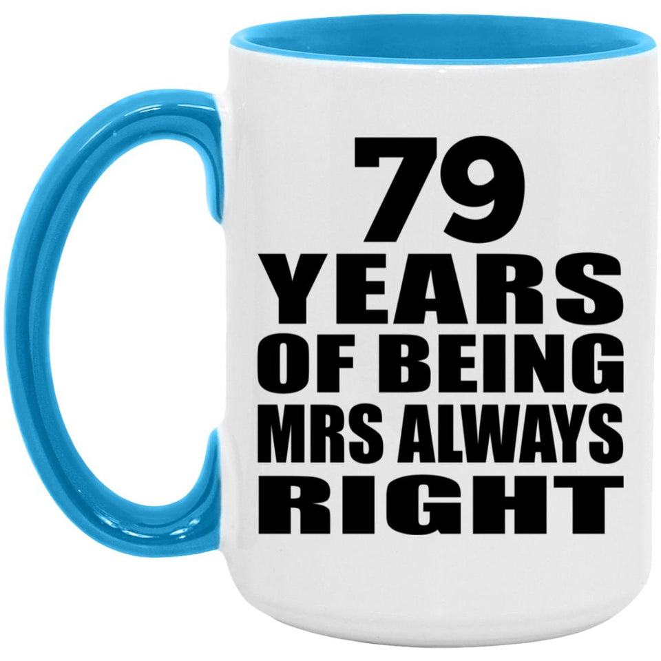 79th Anniversary 79 Years of Being Mrs Always Right - 15oz Accent Mug Blue