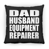 Dad Husband Equipment Repairer - Throw Pillow Black
