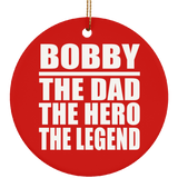 Bobby The Dad The Hero The Legend - Circle Ornament