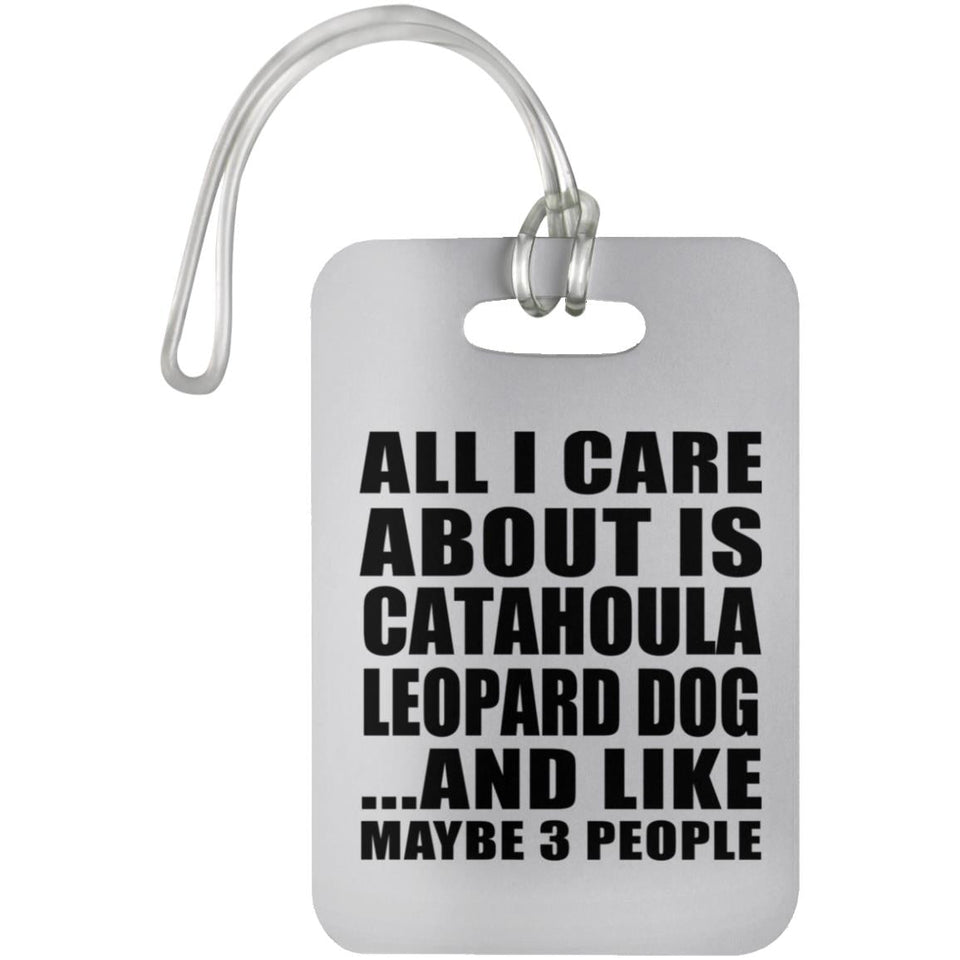 All I Care About Is Catahoula Leopard Dog - Luggage Bag Tag