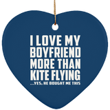 I Love My Boyfriend More Than Kite Flying - Heart Ornament