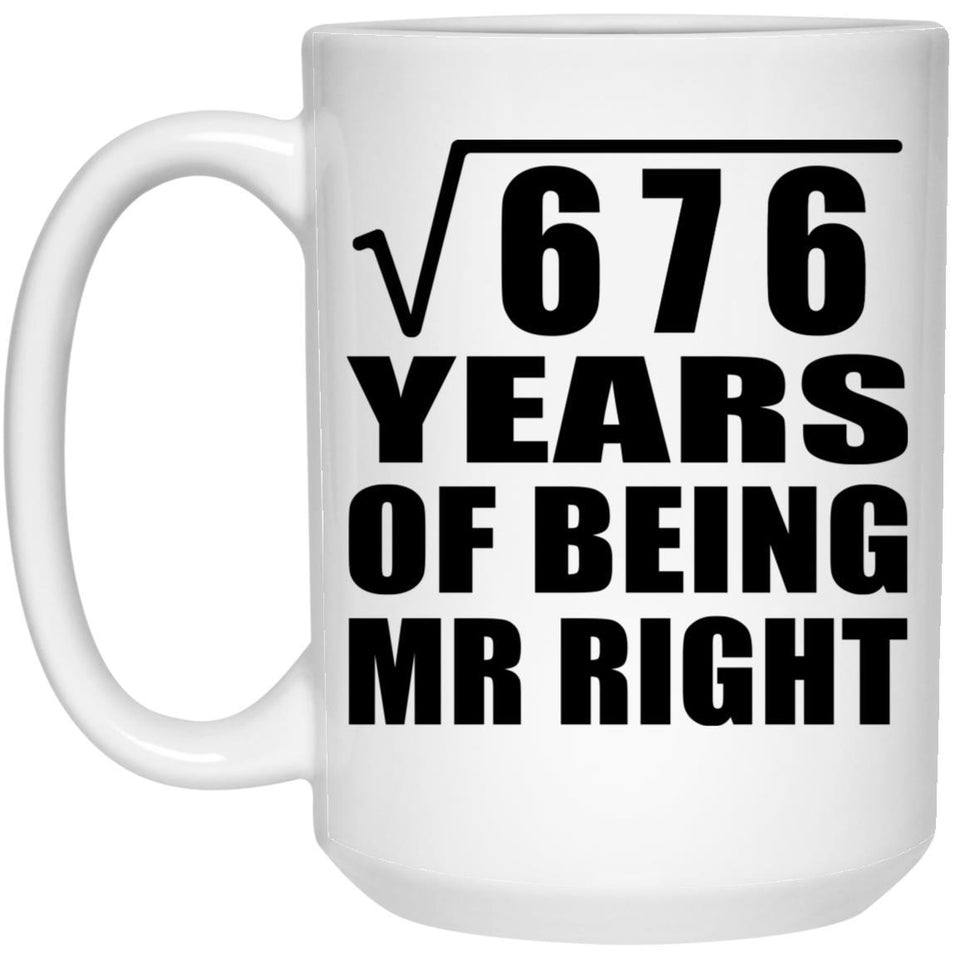 26th Anniversary Square Root of 676 Years of Being Mr Right - 15oz Coffee Mug