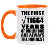 108th Birthday Square Root of 11664 Years of Childhood - 11oz Accent Mug Orange