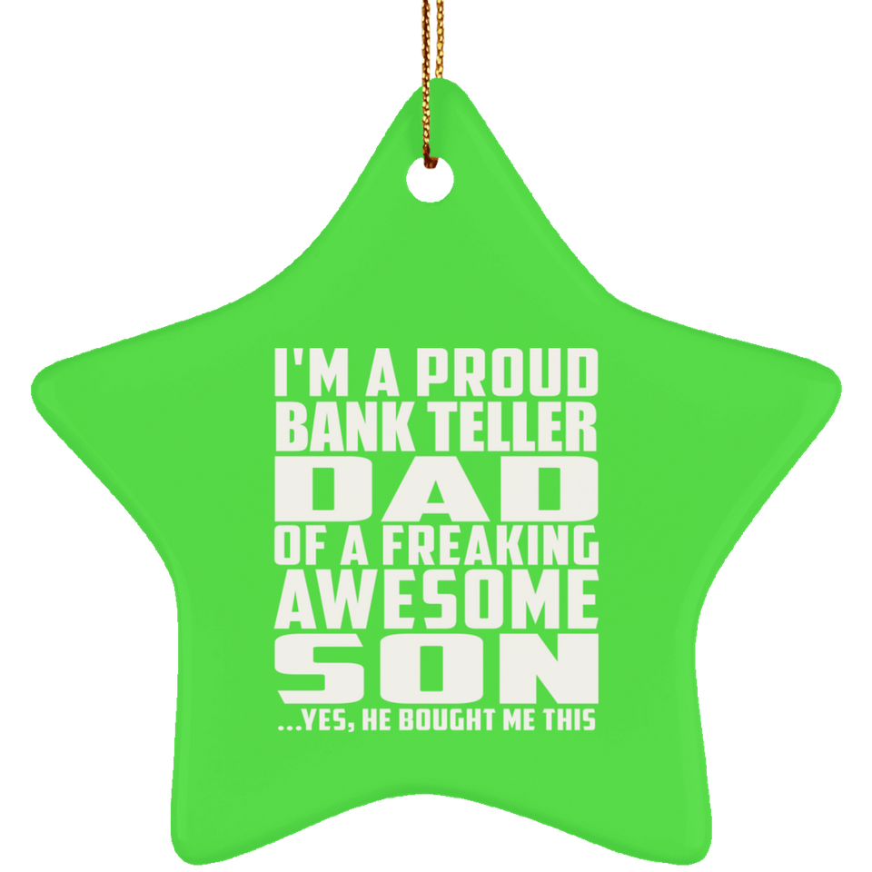 Proud Bank Teller Dad Of Awesome Son - Star Ornament