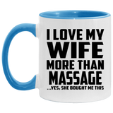 I Love My Wife More Than Massage - 11oz Accent Mug Blue