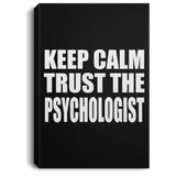 Keep Calm and Trust The Psychologist - Canvas Portrait