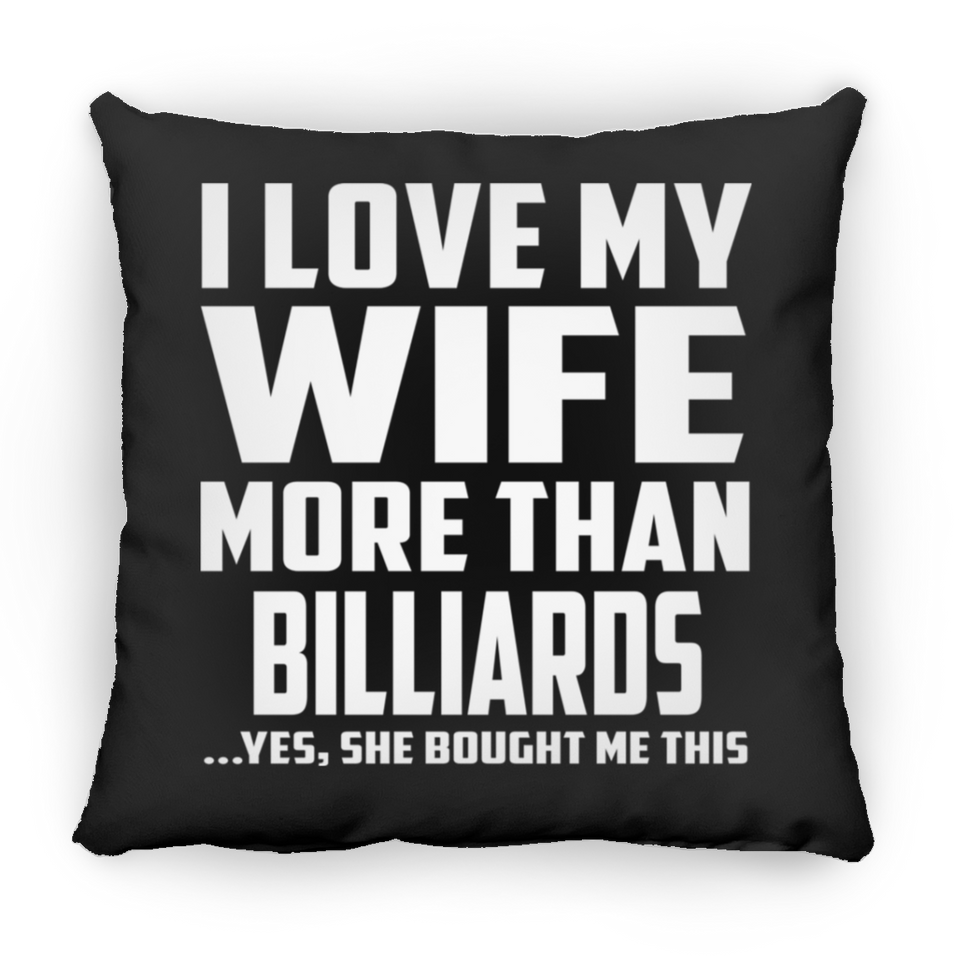 I Love My Wife More Than Billiards - Throw Pillow Black
