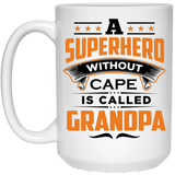 A Superhero Without Cape is Called Grandpa - 15 Oz Coffee Mug