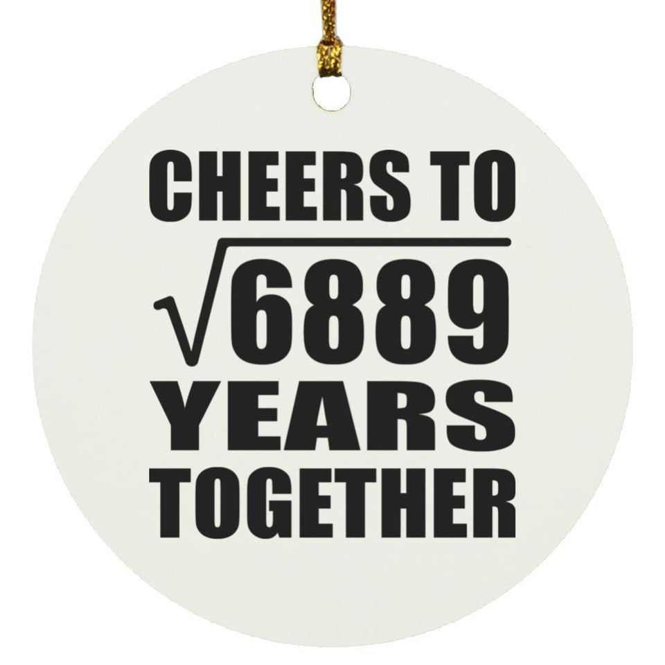 83rd Anniversary Cheers To Square Root of 6889 Years Together - Circle Ornament