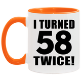 116th Birthday I Turned 58 Twice - 11oz Accent Mug Orange