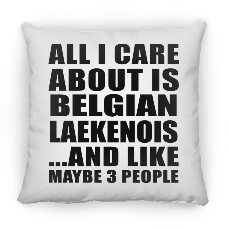 All I Care About Is Belgian Laekenois - Throw Pillow