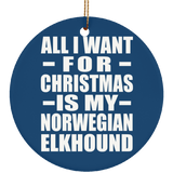 All I Want For Christmas Is My Norwegian Elkhound - Circle Ornament