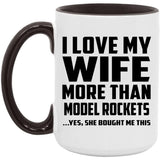 I Love My Wife More Than Model Rockets - 15oz Accent Mug Black