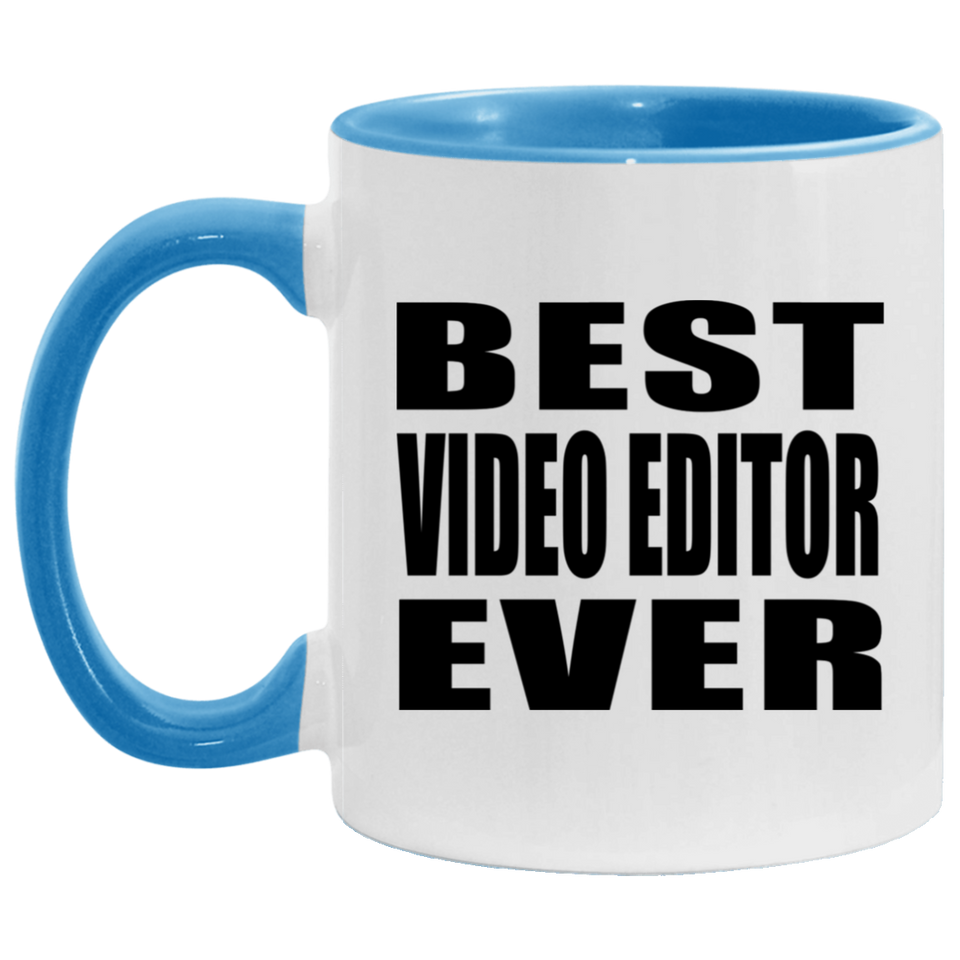 Best Video Editor Ever - 11oz Accent Mug Blue