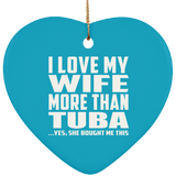 I Love My Wife More Than Tuba - Heart Ornament