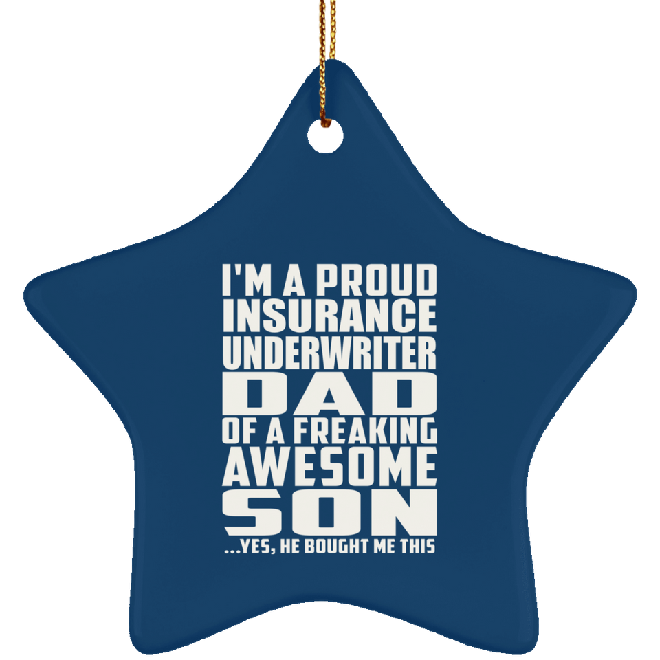 Proud Insurance Underwriter Dad Of Awesome Son - Star Ornament