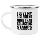 I Love My Girlfriend More Than Collecting Stamps - 12oz Camping Mug