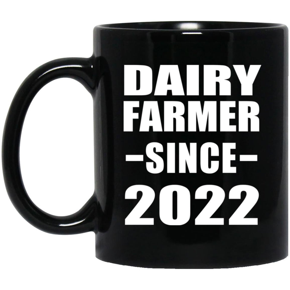Dairy Farmer Since 2022 - 11oz Coffee Mug Black