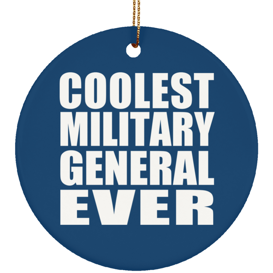 Coolest Military General Ever - Circle Ornament
