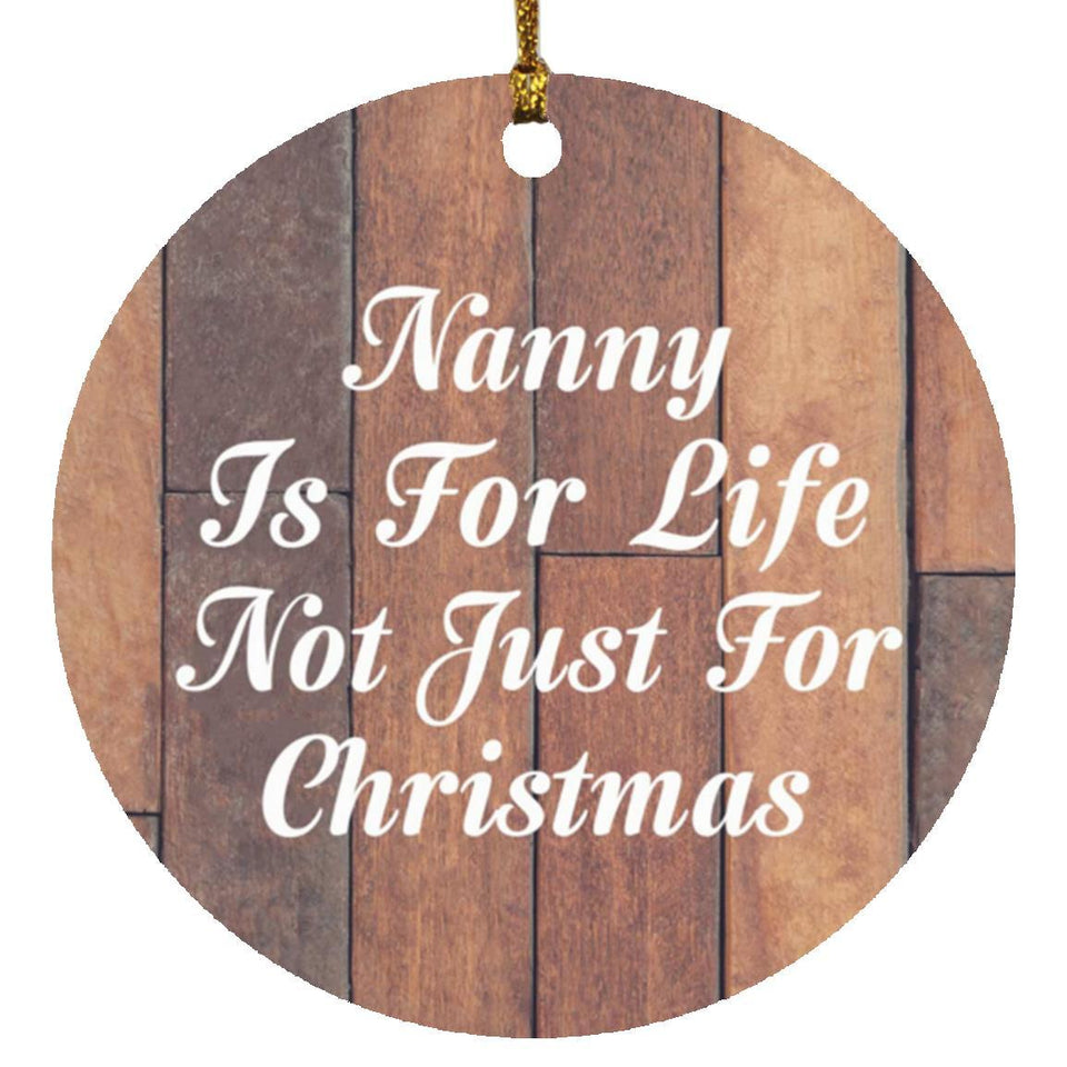 Nanny Is For Life Not Just For Christmas - Circle Ornament E