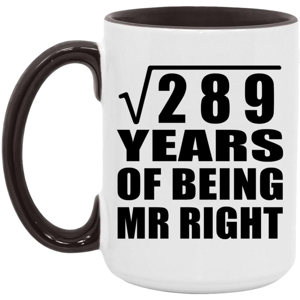 17th Anniversary Square Root of 289 Years of Being Mr Right - 15oz Accent Mug Black