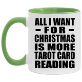 All I Want For Christmas Is More Tarot Card Reading - 11oz Accent Mug Green