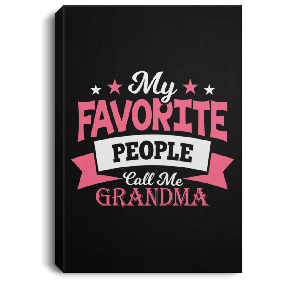 My Favorite People Call Me Grandma - Canvas Portrait
