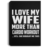 I Love My Wife More Than Cardio Workout - Canvas Portrait