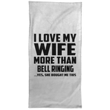 I Love My Wife More Than Bell Ringing - Hand Towel