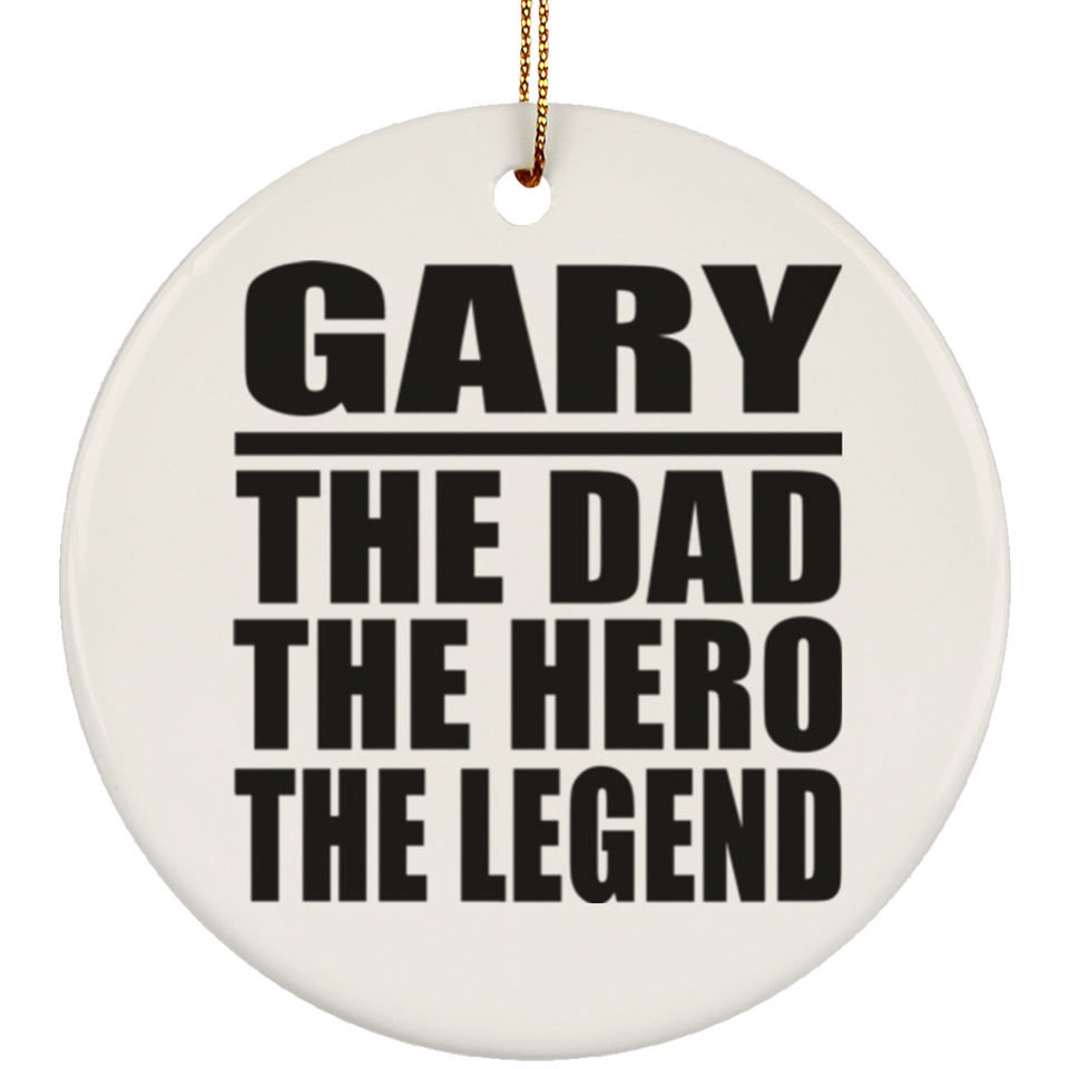 Gary The Dad The Hero The Legend - Circle Ornament