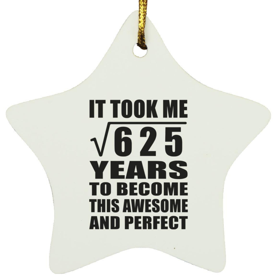 25th Birthday Took Square Root of 625 Years To Awesome - Star Ornament