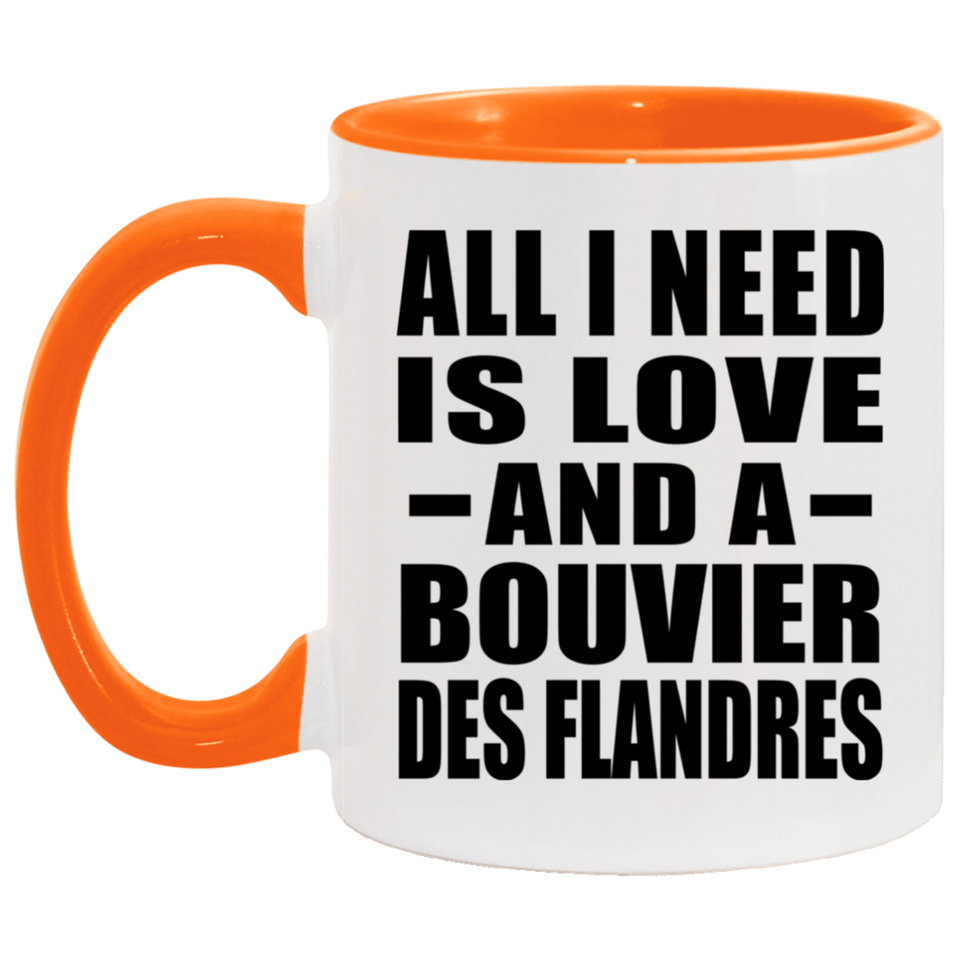 All I Need Is Love And A Bouvier Des Flandres - 11oz Accent Mug Orange