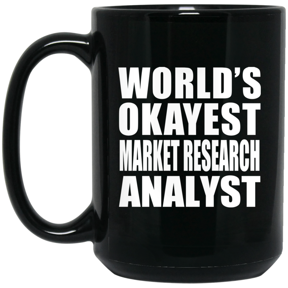 World's Okayest Market Research Analyst - 15 Oz Coffee Mug Black