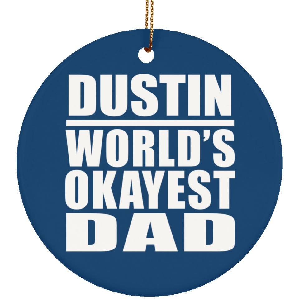 Dustin World's Okayest Dad - Circle Ornament