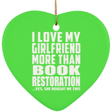 I Love My Girlfriend More Than Book Restoration - Heart Ornament