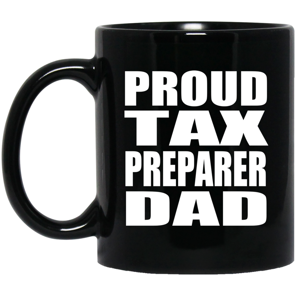 Proud Tax Preparer Dad - 11oz Coffee Mug Black