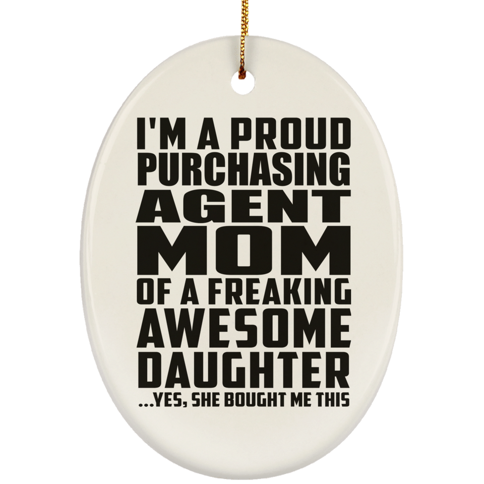 Proud Purchasing Agent Mom Of Awesome Daughter - Oval Ornament