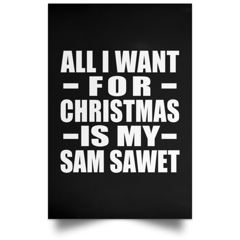 All I Want For Christmas Is My Sam Sawet - Poster Portrait