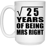 5th Anniversary Square Root of 25 Years of Being Mrs Right - 15oz Coffee Mug