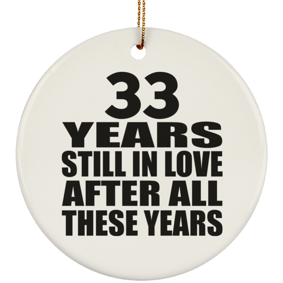 33rd Anniversary 33 Years Still In Love After These Years - Circle Ornament