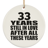 33rd Anniversary 33 Years Still In Love After These Years - Circle Ornament