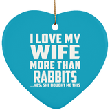 I Love My Wife More Than Rabbits - Heart Ornament