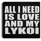 All I Need Is Love And My Lykoi - Canvas Square