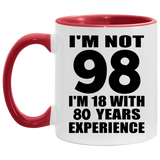 98th Birthday I'm Not 98 I'm 18 With 80 Years Experience - 11oz Accent Mug Red