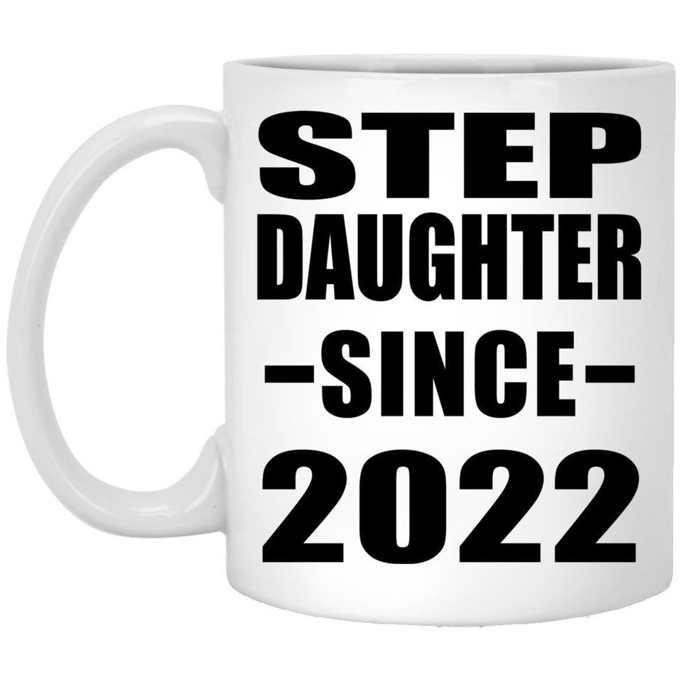 Step Daughter Since 2022 - 11oz Coffee Mug