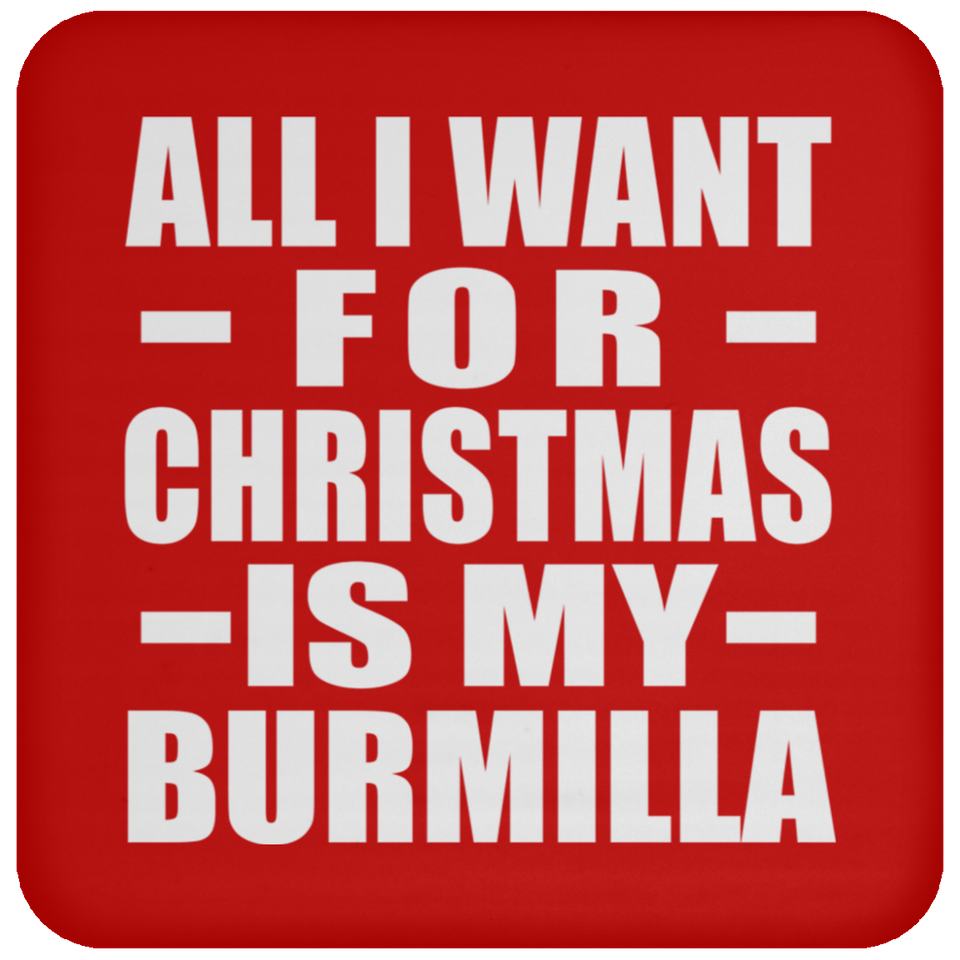 All I Want For Christmas Is My Burmilla - Coaster