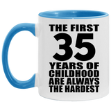 35th Birthday First 35 Years of Childhood Are The Hardest - 11oz Accent Mug Blue