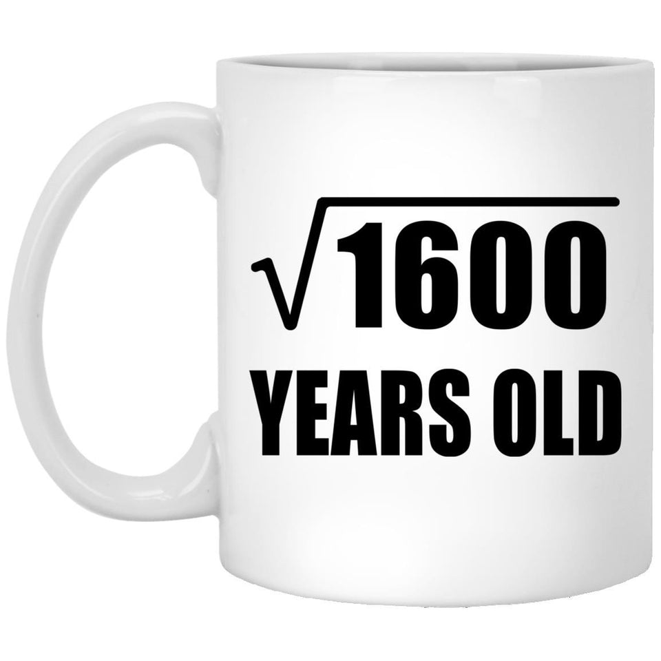 40th Birthday Square Root of 1600 Years Old - 11oz Coffee Mug