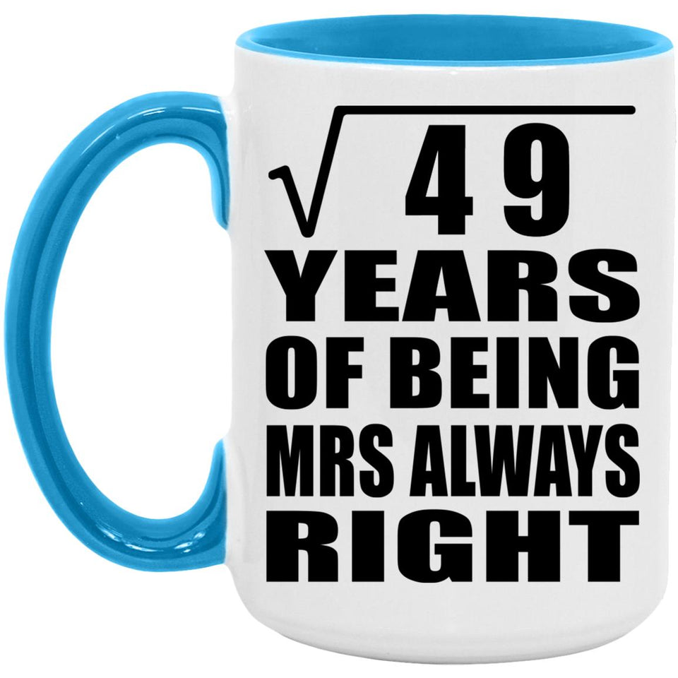 7th Anniversary Square Root of 49 Years Mrs Always Right - 15oz Accent Mug Blue